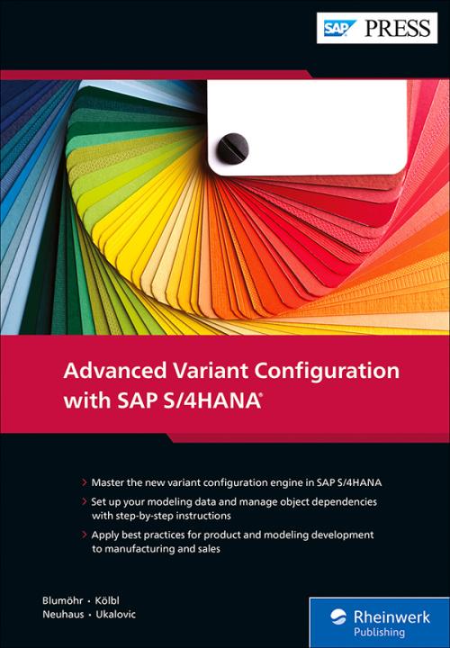 Advanced Variant Configuration with SAP S/4HANA Uwe Blumöhr, Michael Neuhaus, Marin Ukalovic und Andreas Kölbl - Epub + Converted Pdf